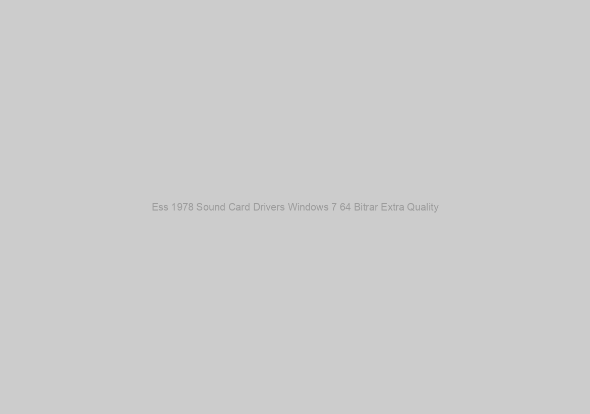 Ess 1978 Sound Card Drivers Windows 7 64 Bitrar Extra Quality